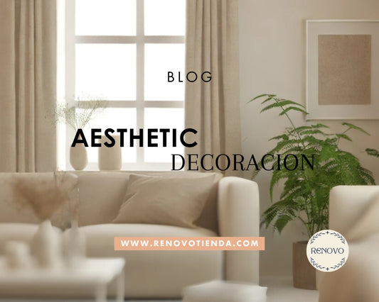 ¿Qué es el "Aesthetic" en Decoración y Cómo Incorporarlo en tu Hogar?